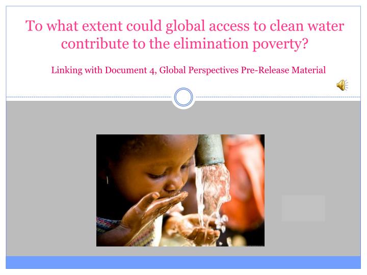 to what extent could global access to clean water contribute to the elimination poverty