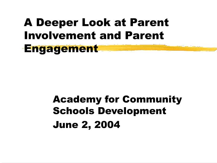 a deeper look at parent involvement and parent engagement