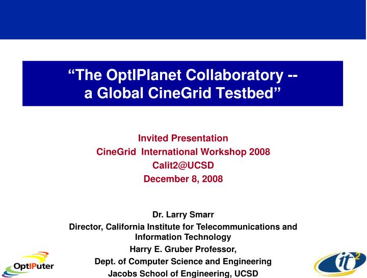 the optiplanet collaboratory a global cinegrid testbed