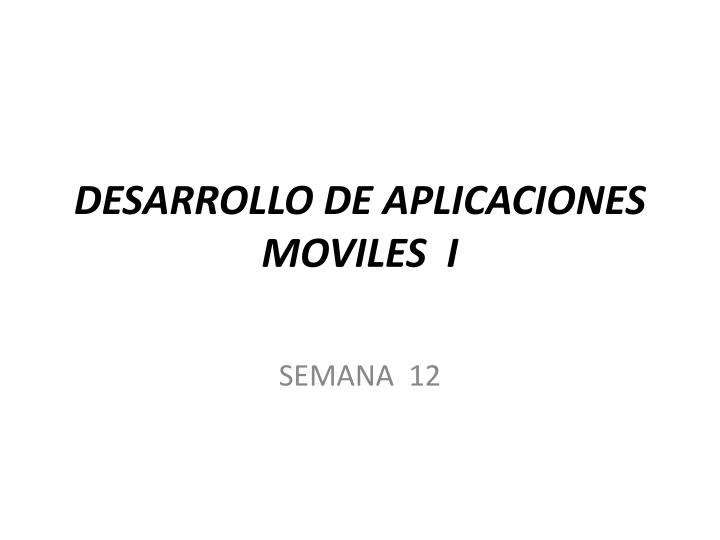 desarrollo de aplicaciones moviles i