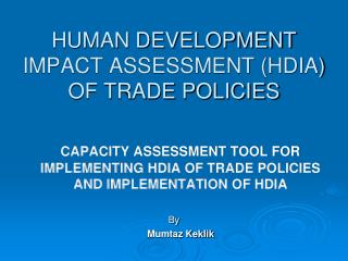 HUMAN DEVELOPMENT IMPACT ASSESSMENT (HDIA) OF TRADE POLICIES