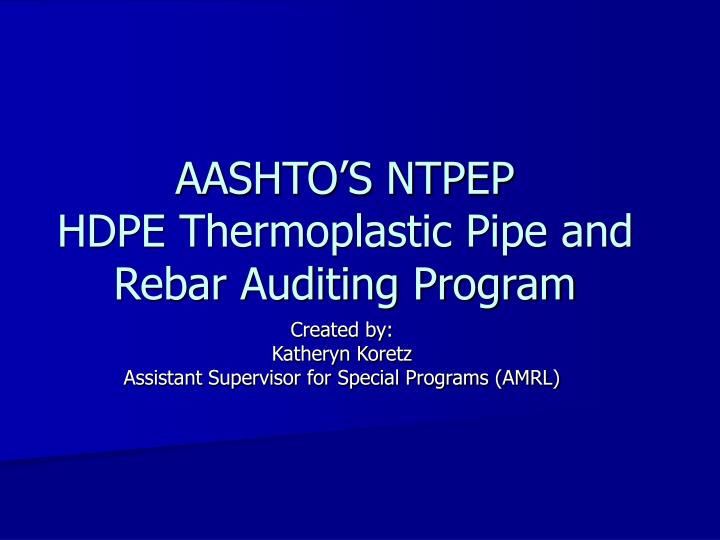 aashto s ntpep hdpe thermoplastic pipe and rebar auditing program