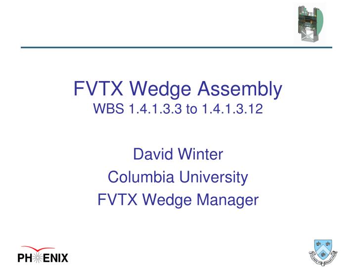 fvtx wedge assembly wbs 1 4 1 3 3 to 1 4 1 3 12