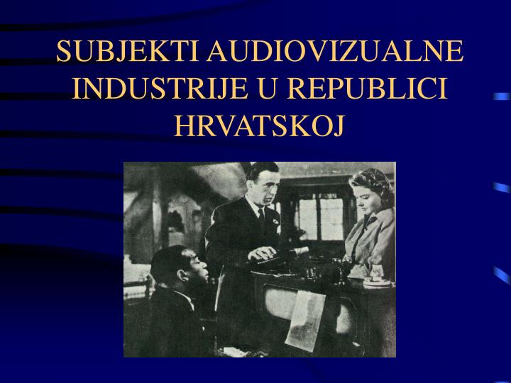 subjekti audiovizualne industrije u republici hrvatskoj