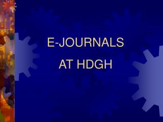 E-JOURNALS AT HDGH