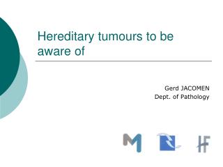 Hereditary tumours to be aware of