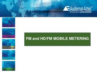 FM and HD/FM MOBILE METERING