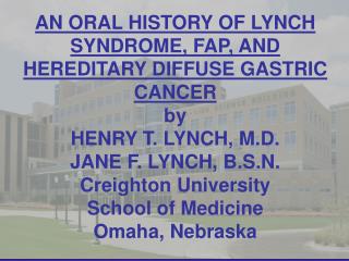 AN ORAL HISTORY OF LYNCH SYNDROME, FAP, AND HEREDITARY DIFFUSE GASTRIC CANCER by