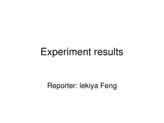 Experiment results