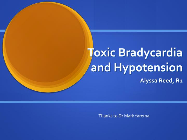 toxic bradycardia and hypotension