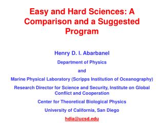 Easy and Hard Sciences: A Comparison and a Suggested Program Henry D. I. Abarbanel