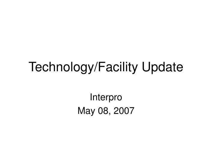 technology facility update