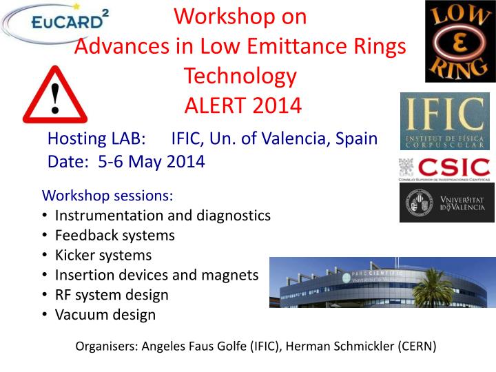 workshop on advances in low e mittance rings technology alert 2014