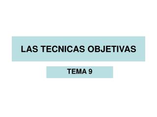 las tecnicas objetivas