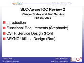 SLC-Aware IOC Review 2 Cluster Status and Test Service Feb 23, 2005