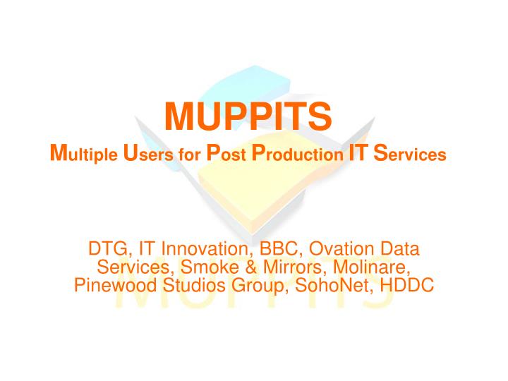 muppits m ultiple u sers for p ost p roduction it s ervices