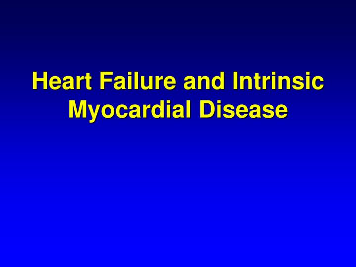 heart failure and intrinsic myocardial disease