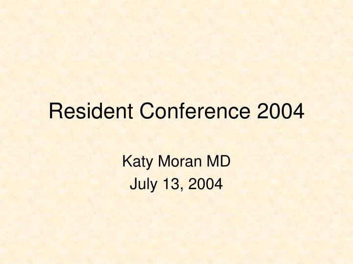 resident conference 2004