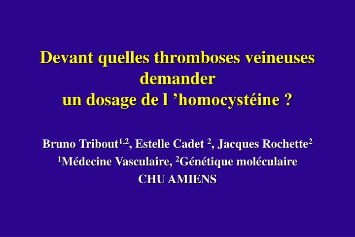 devant quelles thromboses veineuses demander un dosage de l homocyst ine