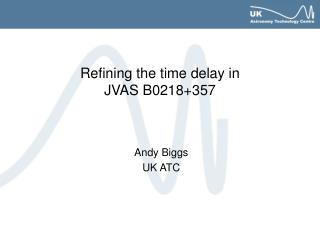 Refining the time delay in JVAS B0218+357