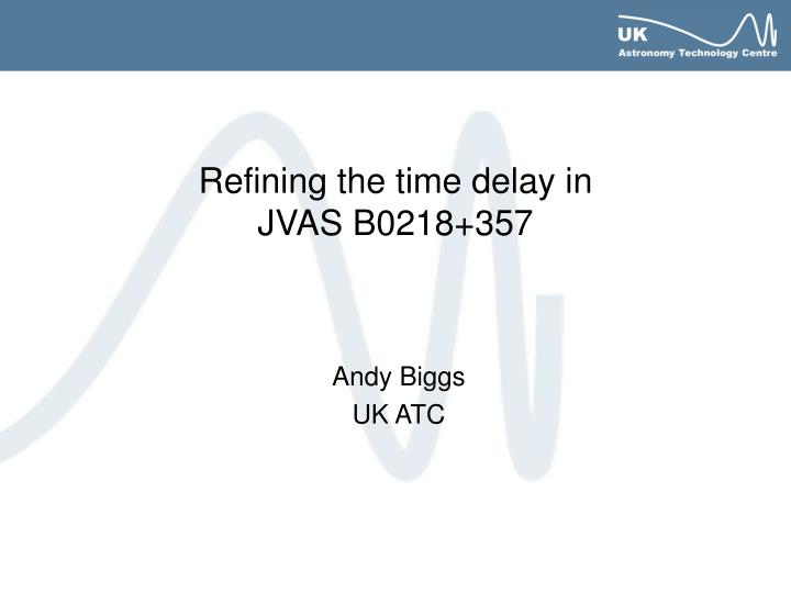 refining the time delay in jvas b0218 357