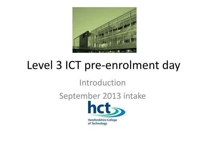 level 3 ict p re enrolment day