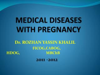 MEDICAL DISEASES WITH PREGNANCY