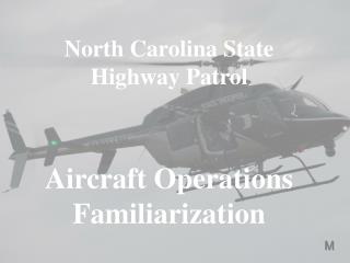 North Carolina State Highway Patrol Aircraft Operations Familiarization