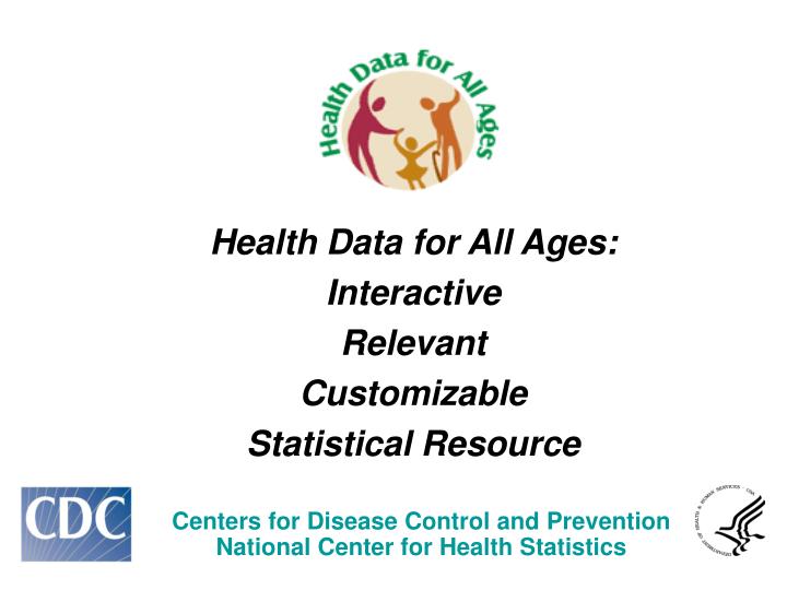 health data for all ages interactive relevant customizable statistical resource