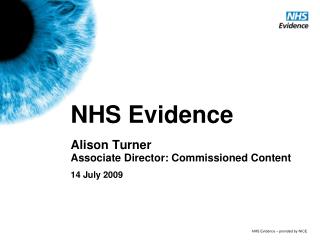 NHS Evidence Alison Turner Associate Director: Commissioned Content