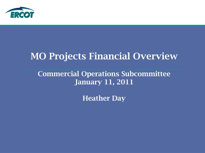 mo projects financial overview commercial operations subcommittee january 11 2011 heather day