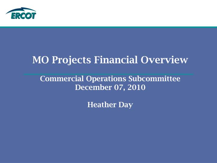 mo projects financial overview commercial operations subcommittee december 07 2010 heather day