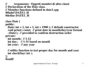 // Argomento: Oggetti membri di altre classi // Declaration of the Date class.