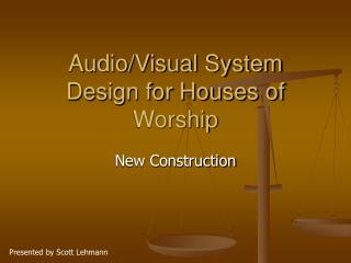 Audio/Visual System Design for Houses of Worship
