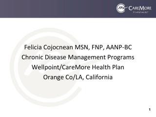Felicia Cojocnean MSN, FNP, AANP-BC Chronic Disease Management Programs
