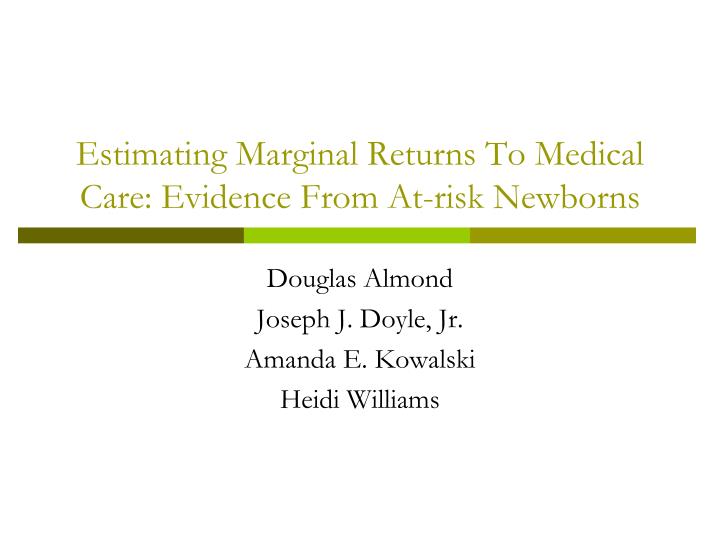 estimating marginal returns to medical care evidence from at risk newborns