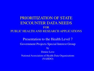 PRIORITIZATION OF STATE ENCOUNTER DATA NEEDS FOR PUBLIC HEALTH AND RESEARCH APPLICATIONS