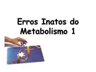 erros inatos do metabolismo 1