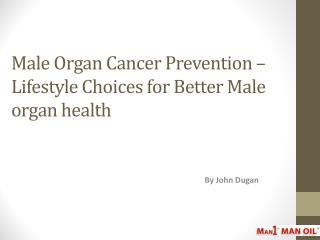 Male Organ Cancer Prevention – Lifestyle Choices for Better
