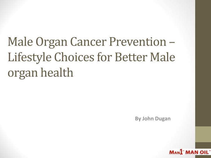 male organ cancer prevention lifestyle choices for better male organ health
