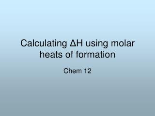Calculating ? H using molar heats of formation
