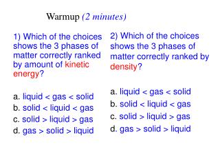 Which of the choices shows the 3 phases of matter correctly ranked by amount of kinetic energy ?