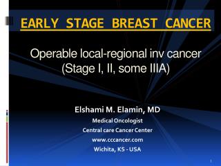 EARLY STAGE BREAST CANCER Operable local-regional inv cancer (Stage I, II, some IIIA)