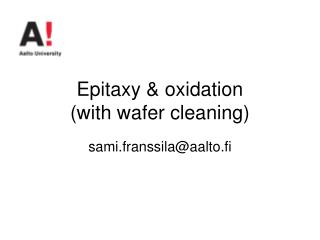 Epitaxy &amp; oxidation (with wafer cleaning)