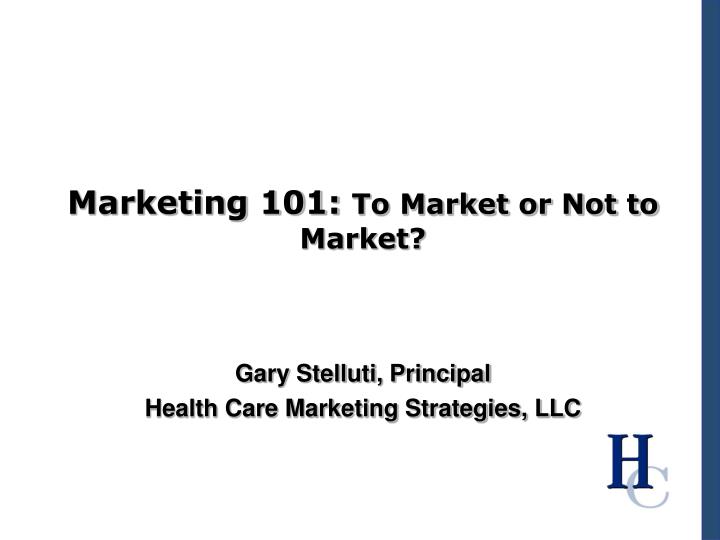 marketing 101 to market or not to market