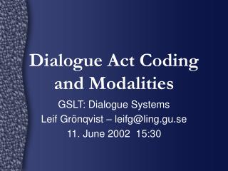 Dialogue Act Coding and Modalities
