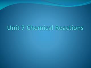 Unit 7 Chemical Reactions