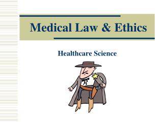 Medical Law &amp; Ethics
