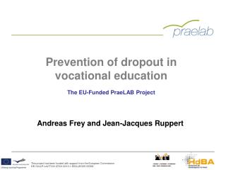Prevention of dropout in vocational education The EU- Funded PraeLAB Project