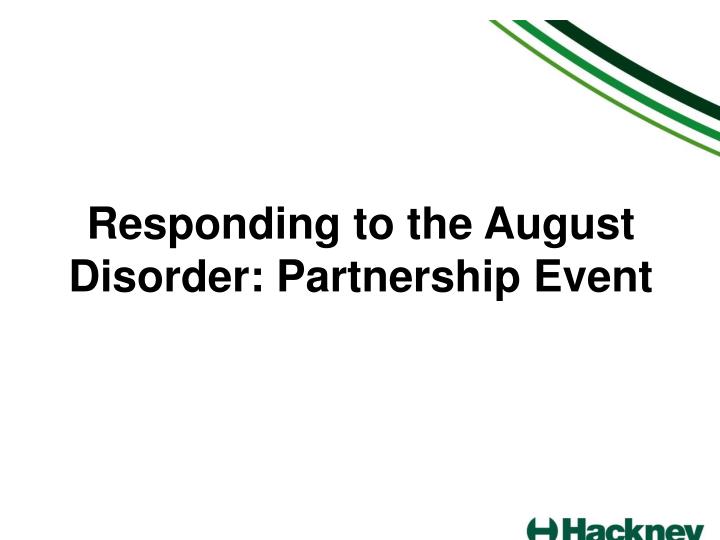 responding to the august disorder partnership event